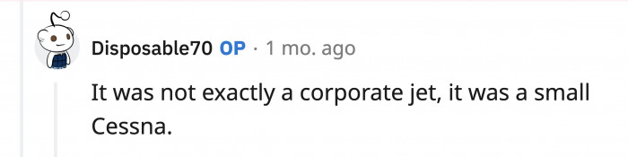 them to send a plane for him, and OP explained that it wasn’t that grand