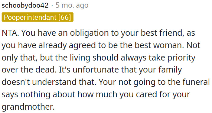 OP's commitment to being the best woman at her best friend's wedding is important, and prioritizing the living over the deceased is reasonable.