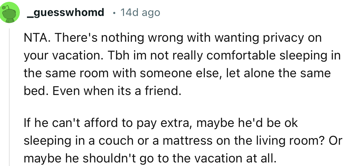 “NTA. There's nothing wrong with wanting privacy on your vacation.”