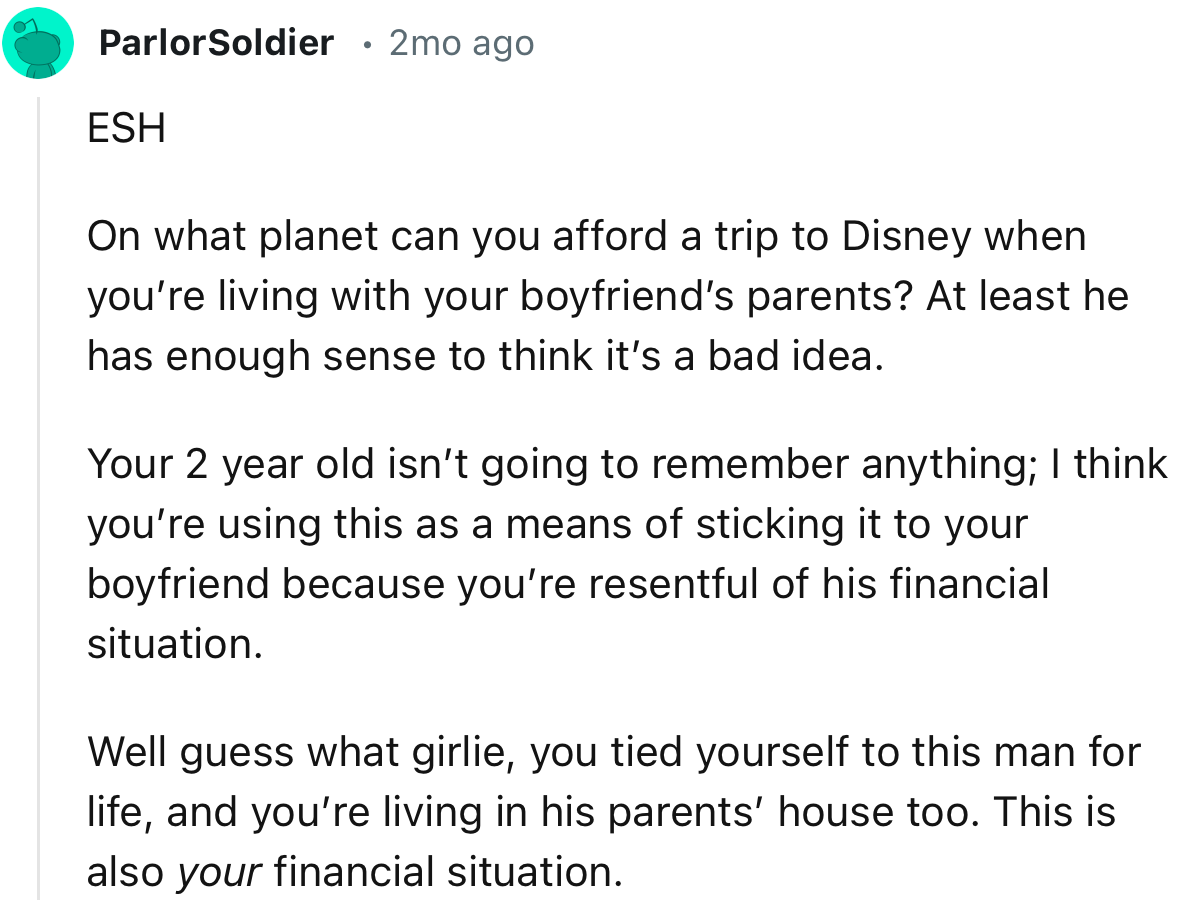 “On what planet can you afford a trip to Disney when you’re living with your boyfriend’s parents?”