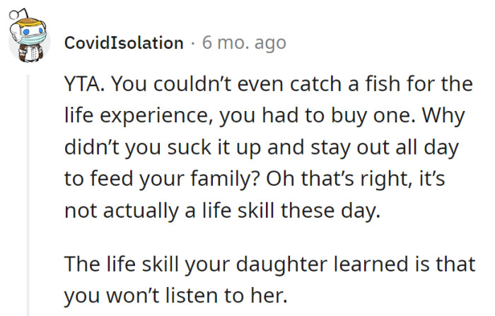 Fishing for sustenance wasn't prioritized, and the perceived lack of attentiveness left the daughter feeling unheard.