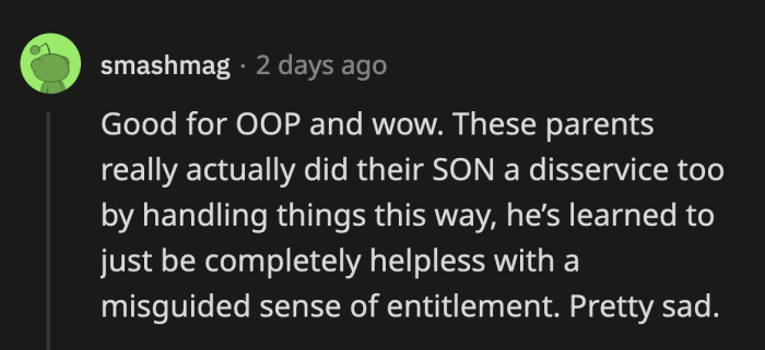 OP's parents have no one to blame but themselves for enabling their oldest son