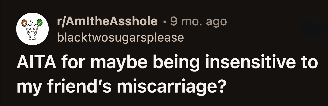 Anna's sister said OP was unempathetic and deliberately hurtful. OP was too stunned to say anything but sorry.