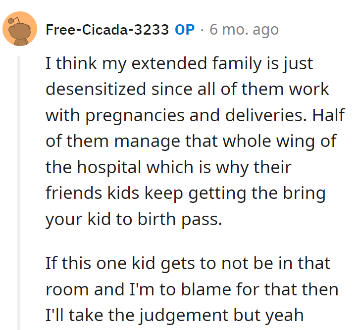 Her family treats the delivery room like VIP access. If she's the reason one child skips the show, she's the birth room bouncer—blame gladly taken, judgment on the side!