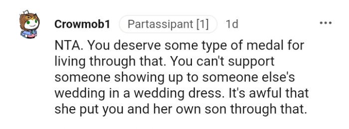 You can't support someone showing up to someone else's wedding in a wedding dress