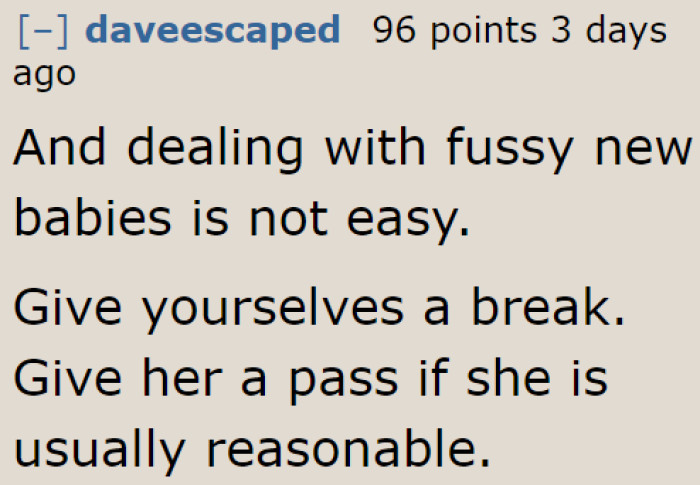 If the OP's wife is typically reasonable, then he just needs to understand her and the situation.
