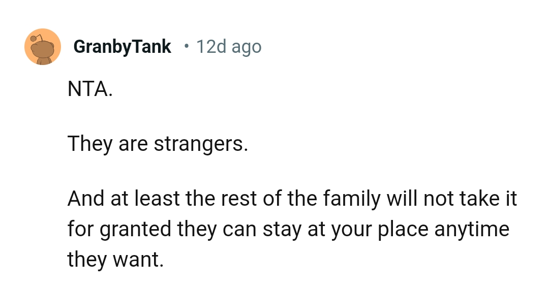 These people are strangers, so they can't demand such