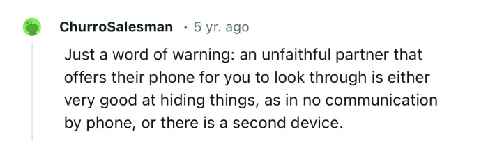 Unfaithful partners sometimes offer their phones to be checked too