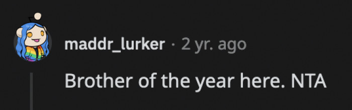 He really was the best brother his sister needed in that moment