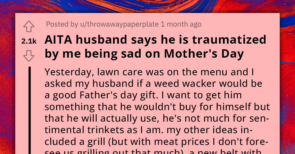 Husband Accuses Wife Of Traumatizing Him After She Spent Days Crying About His Lack Of Effort During Mother's Day