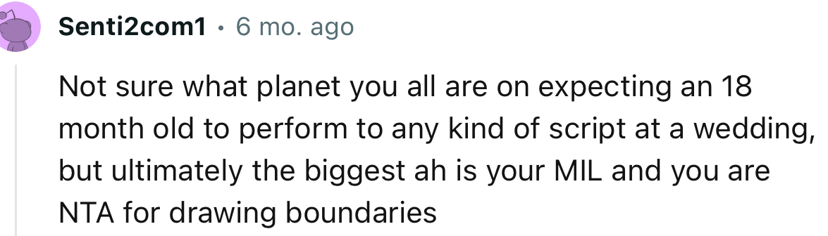 “Not sure what planet you all are on expecting an 18 month old to perform to any kind of script at a wedding.”