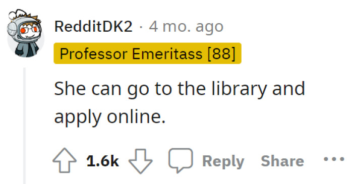 To apply for a job, as that Redditor suggested, Jane needs the internet. True, but OP’s response is that the daughter can access it through the library, so it shouldn’t really be a problem.