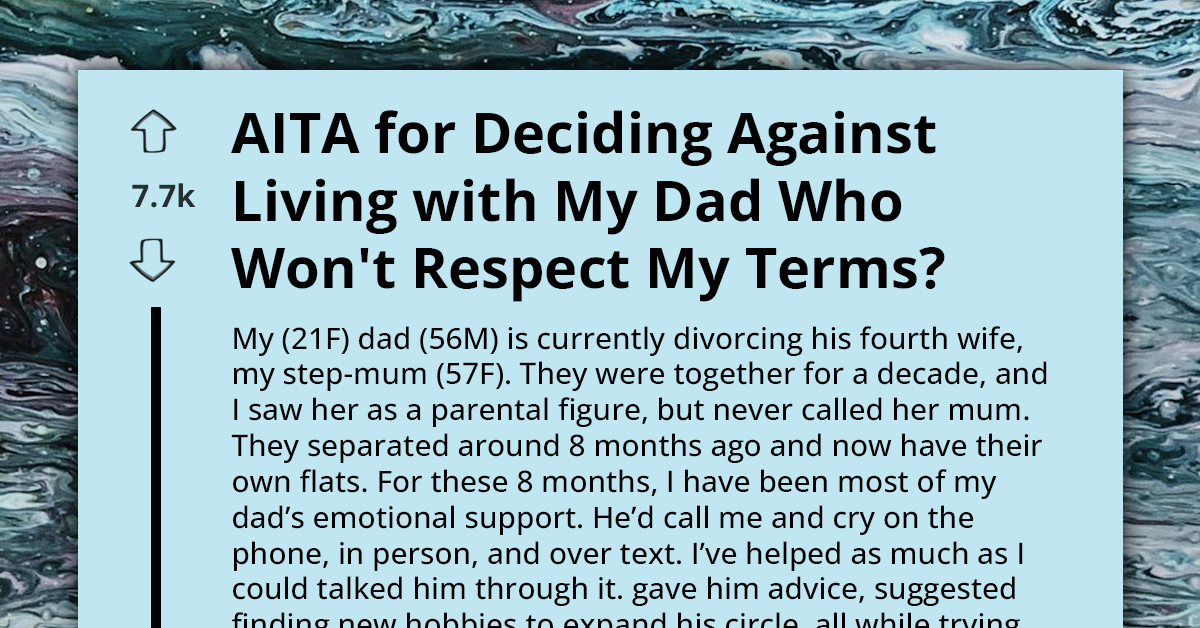 AITA For Deciding Against Living With My Dad Who Won't Respect My Terms