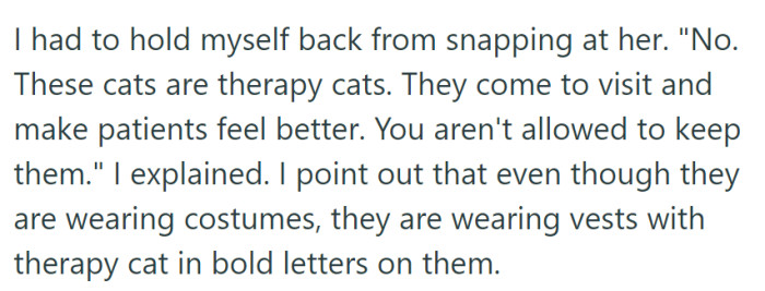 She calmly explained that the cats were therapy animals for temporary visits and couldn't be kept, emphasizing the therapy cat vests they wore.