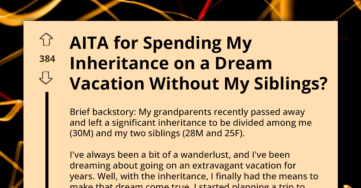 Redditor Accused of Being Selfish for Not Inviting His Siblings on His Dream Vacation