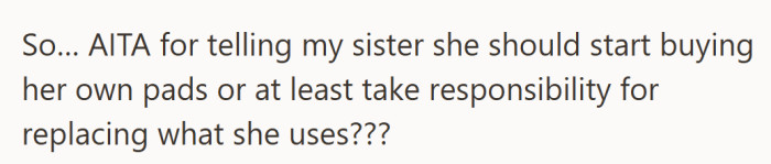 At this point, she isn’t asking for much, just for her sister to take some basic responsibility.