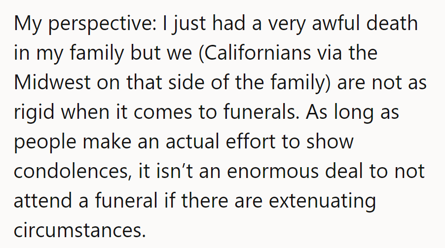 Their Midwest-Californian family gets it—heartfelt condolences trump funeral attendance when life happens.