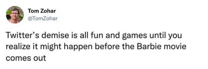 6. It's all fun and games until Barbie premieres.