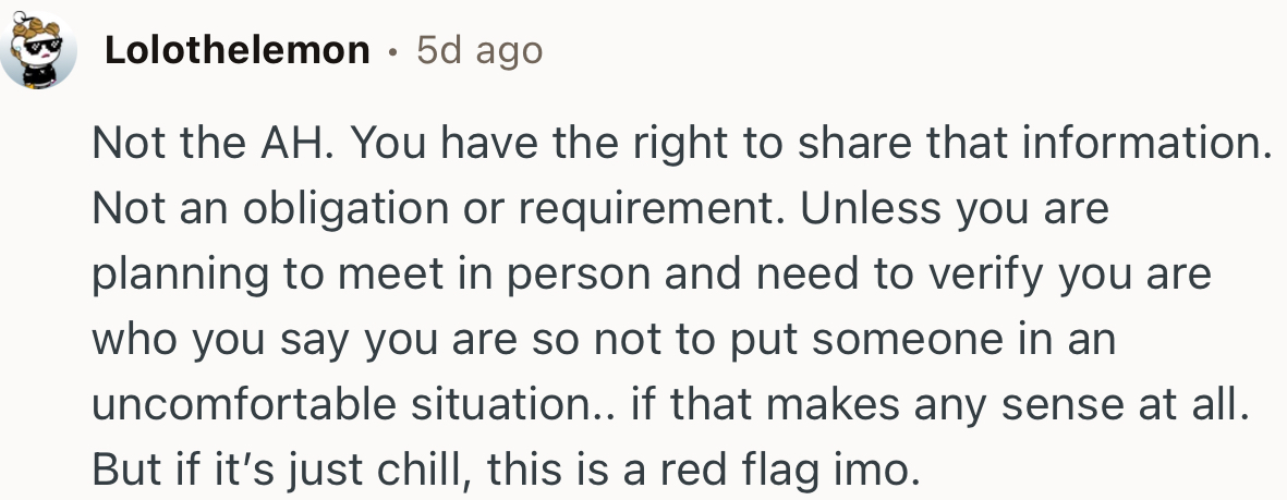 “If you have no intention of meeting this person down the line, there is no need to identify yourself any further.”