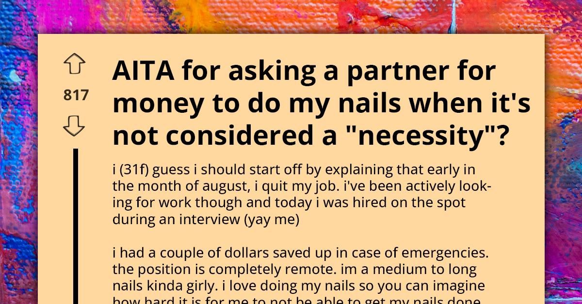 Redditor Is Seeking Advice After Partner Refuses To Borrow Her Money To Get Her Nails Done
