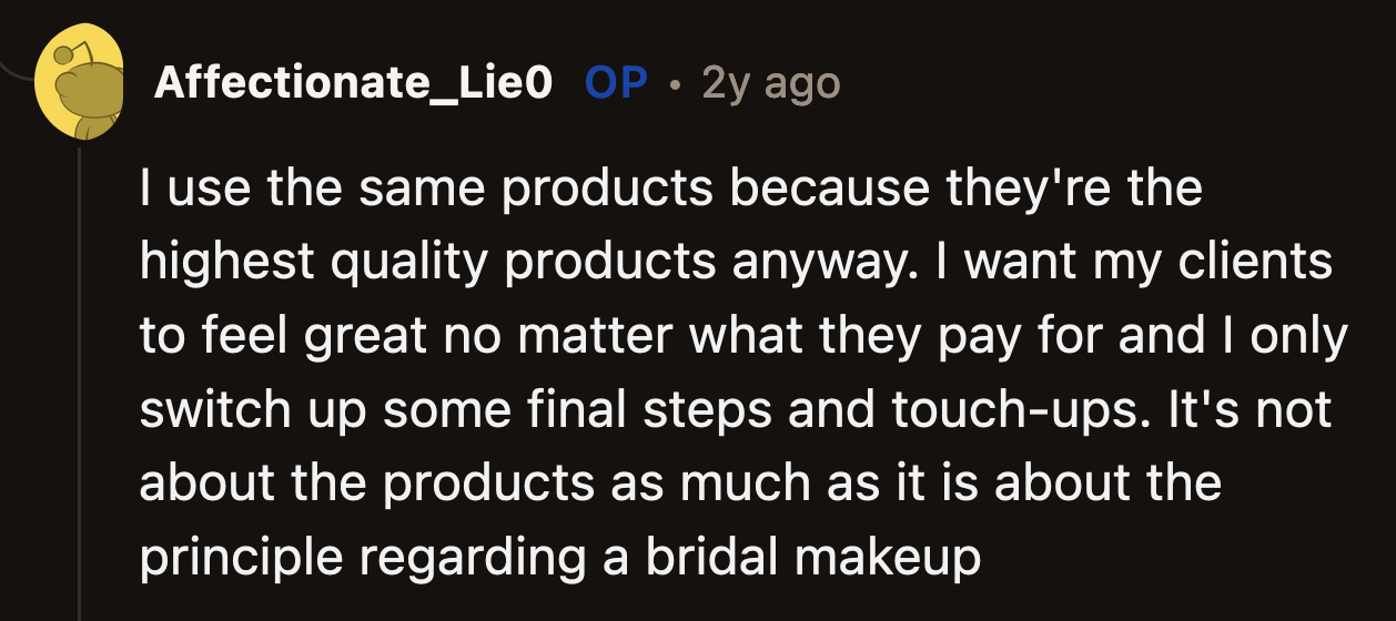 OP doesn't even use different makeup products for her various services to justify the increase in her rates.