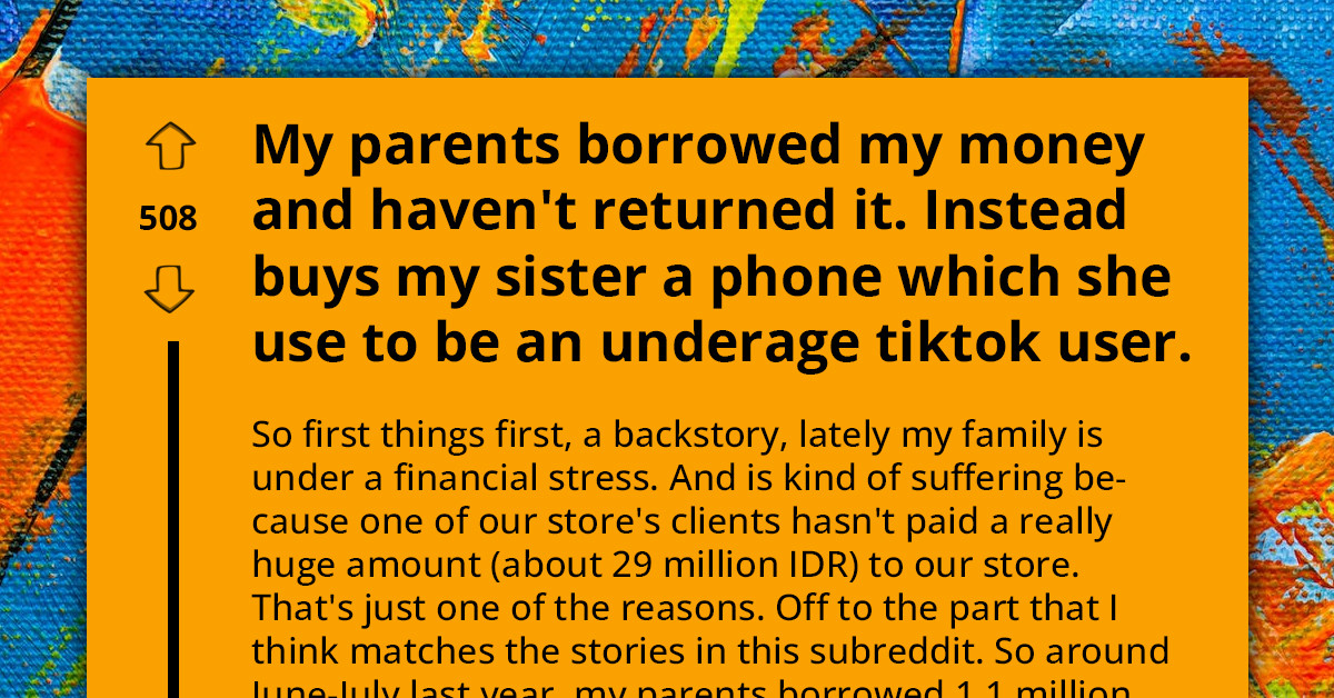 Redditor Feels Offended After Their Parents Buy Sister a New Phone Instead of Paying Back the Money They Owe Them