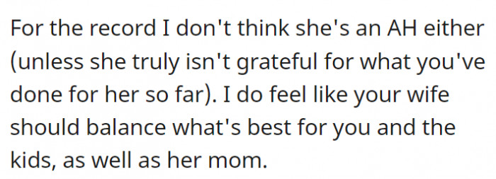 It may be hard to do, but the wife should consider the needs of everyone involved.
