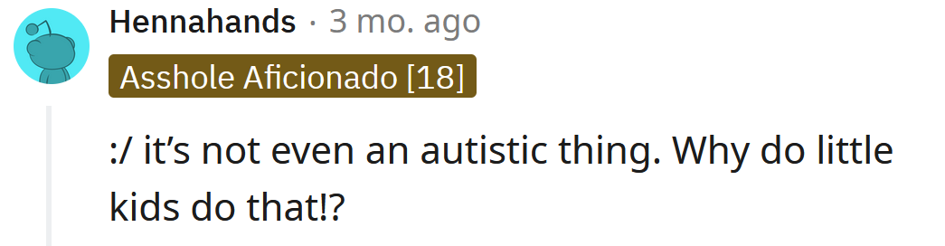 Okay, but little kids are gross.