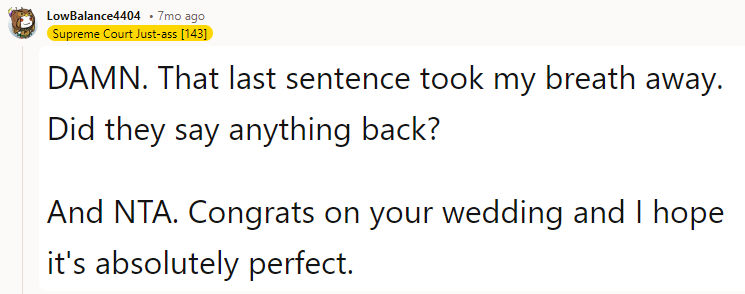 Idk, if I should be proud of OP or feel bad for them. That kind of sentence has so much pain and emotion behind it. I hope OP has found a real family in their fiancée and in-laws, because nobody deserves to feel outcast like that.