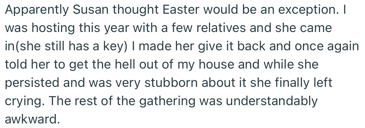 Susan attended an Easter family gathering at OP’s house, thinking that day would be an exception. Unfortunately, she was kicked out in front of everyone