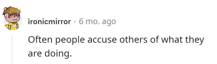 Ah, the classic 'mirror, mirror on the wall, who projects the most of them all?' strategy.