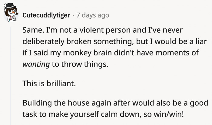 It is, however, natural that breaking things out of frustration crosses your mind occasionally