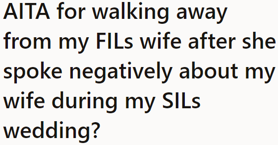 The FIL's wife's remarks were so malicious that the OP just had to walk away.