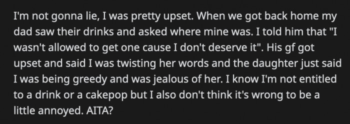 OP got upset, and when her dad asked her where her drink was, OP said that she wasn't allowed to order one since she didn't deserve it