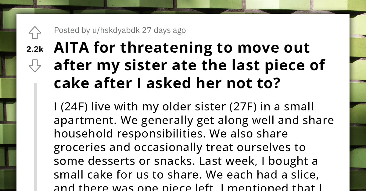 Lady Gets Angry At Her Sister For Eating The Last Piece Of Cake She Left For Herself, Threatens To Move Out