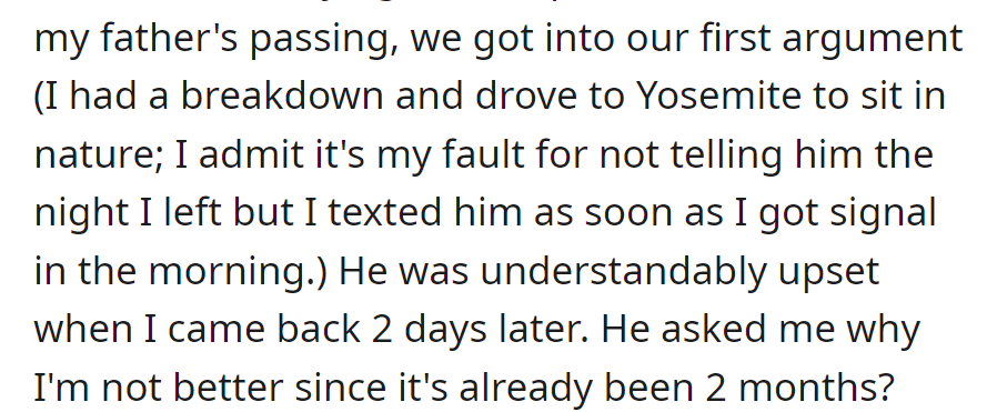 Two months after her father's passing, a trip to Yosemite sparked a disagreement. The boyfriend questioned their unchanged emotional state upon return.