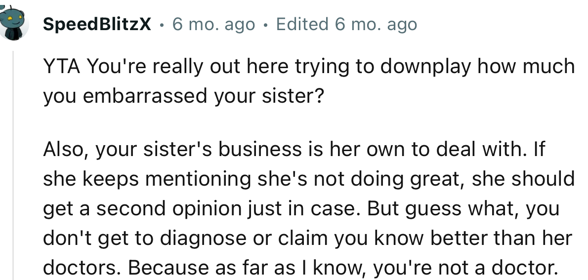 “You don't get to diagnose or claim you know better than her doctors. Because as far as I know, you're not a doctor.”