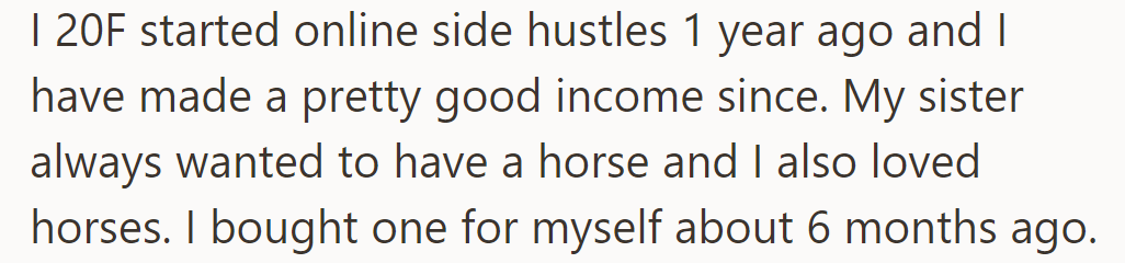 OP started online side hustles a year ago, making good money. Bought a horse 6 months ago, fulfilling her dream.