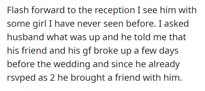 Skipping to the reception, the friend is with a stranger—not the girlfriend they were expecting. The friend brought another friend with him since he already RSVP-ed for two.
