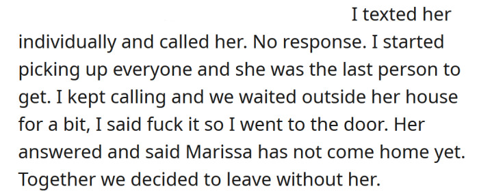 Marissa didn't answer the OP's texts as she was still stuck at work, so the Redditor picked up everyone else first and then waited outside Marissa's house for a bit.