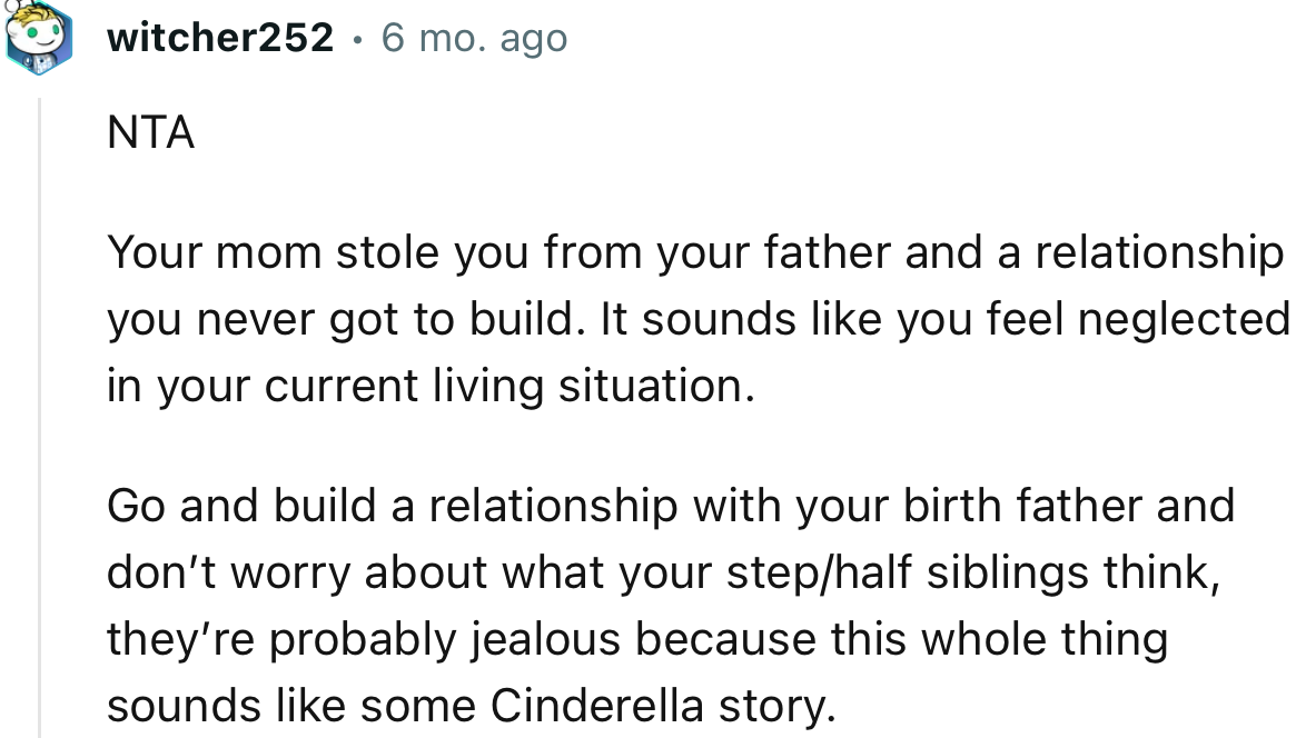 “NTA…Your mom stole you from your father and a relationship you never got to build.”