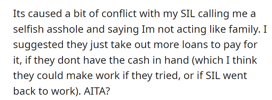 SIL called them selfish for denying the nephew's stay. They suggested loans, thinking SIL could manage with effort or a return to work.