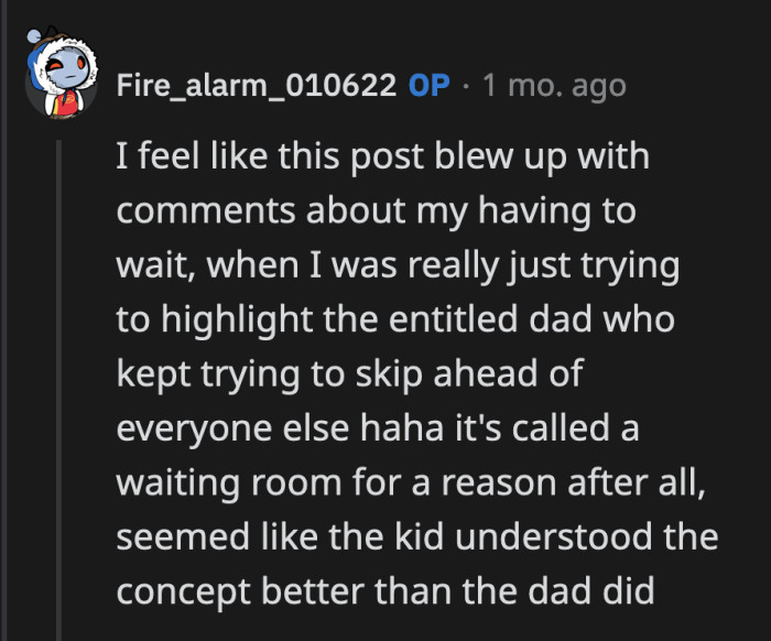 OP said she didn't think people would fixate on her ER waiting time. She just wanted to share the story of an entitled dad who was accompanied by his injured child, who showed more composure than him.
