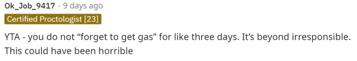 I don't think OP understands how severe it could have been, and she probably either did forget or just didn't want to get gas.