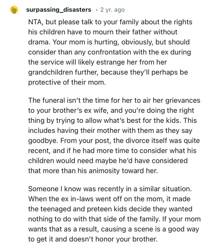 “NTA, but please talk to your family about the rights his children have to mourn their father without drama.”