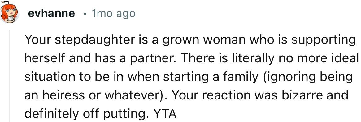“YTA. Your stepdaughter is a grown woman who is supporting herself and has a partner.”
