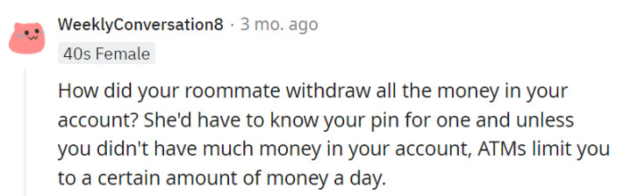 Knowing the PIN and ATM withdrawal limits suggests some serious dedication to this act of thievery.