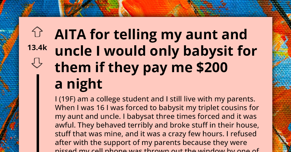 College Student Refuses To Babysit Triplet Cousins Unless Aunt And Uncle Pay $200 Per Night, Gets Called A-Hole