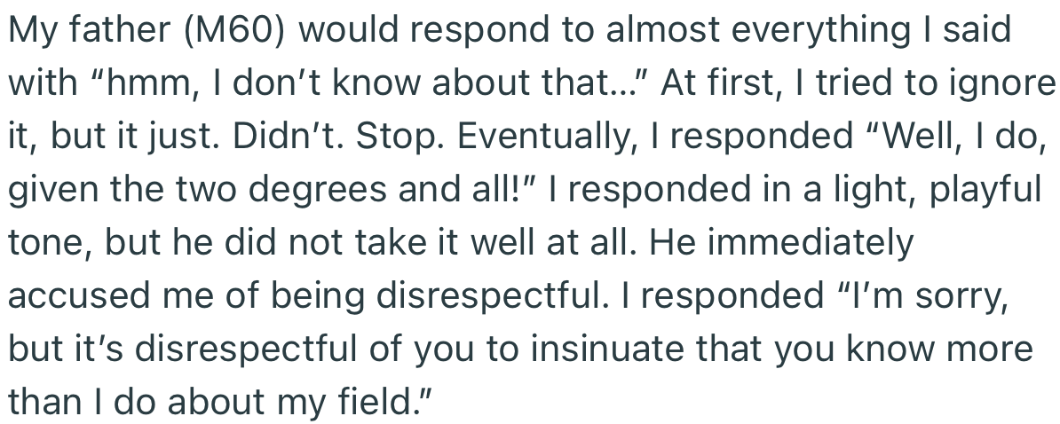 OP and her dad got into an argument after he kept interjecting while she was talking about her work