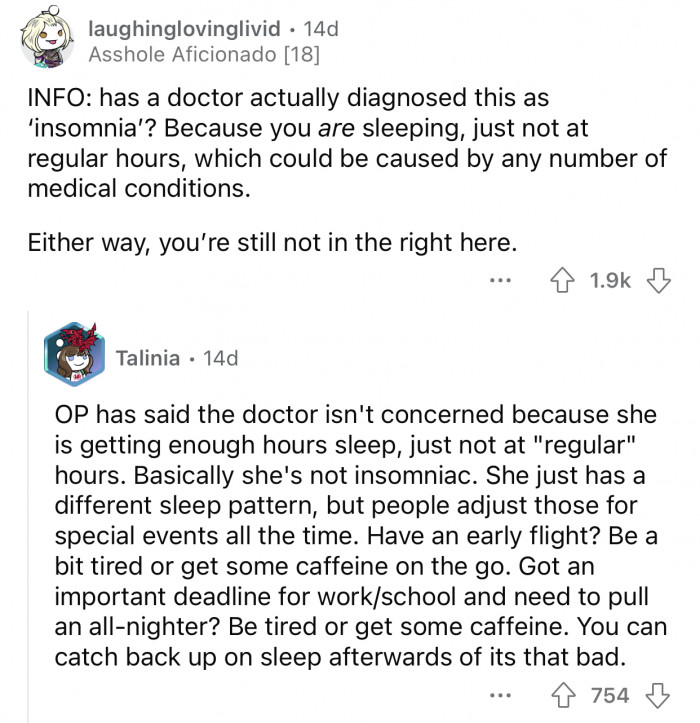 OP simply has a different sleeping pattern.